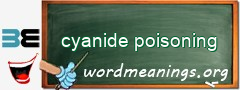 WordMeaning blackboard for cyanide poisoning